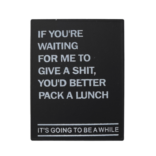 If You're Waiting For Me To Give A | Tin Magnet | Mini Gift | Cracker Filler